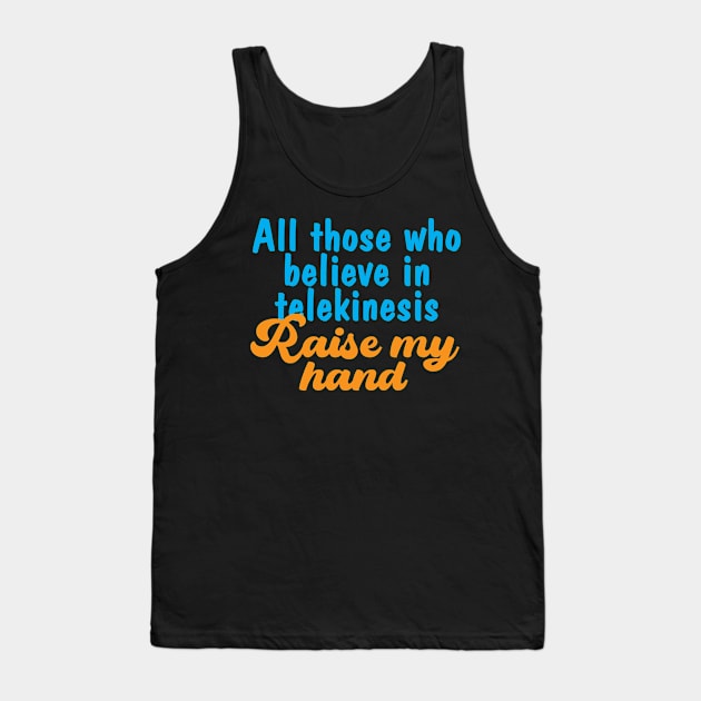 Telekinesis text quote Tank Top by Spazashop Designs